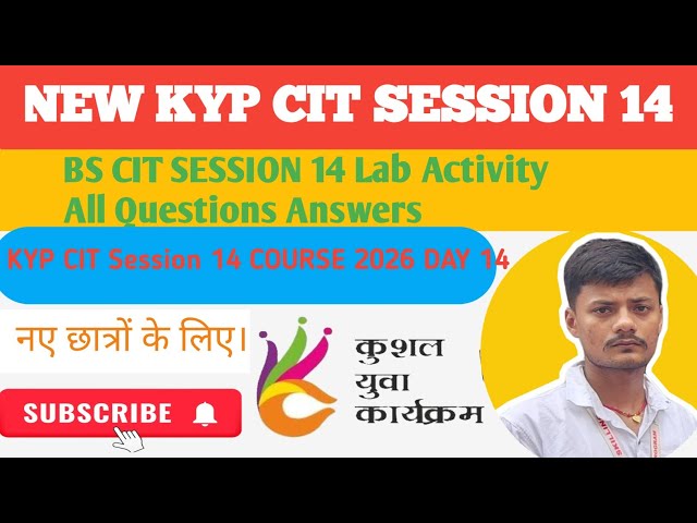 KYP CIT SESSION 14 || NEW KYP CIT SESSION 14 || cit session 14 Lab Activity || cit day 14 program ||