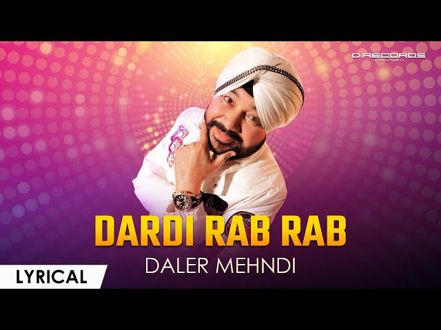 Dardi Rab Rab Kardi | Lyrical Video | Daler Mehndi | Soulful Punjabi Song