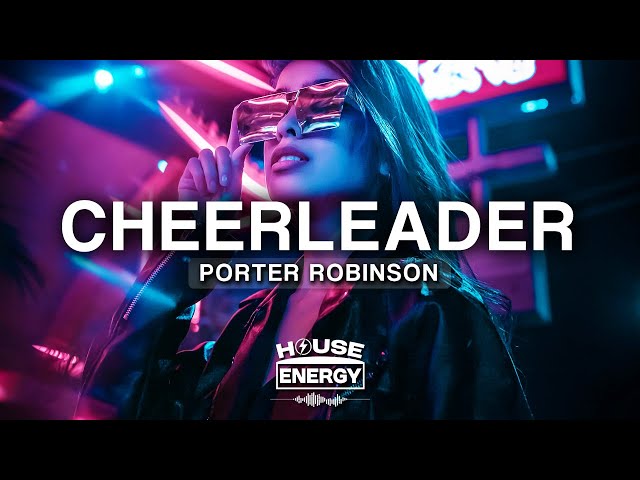 Porter Robinson - Cheerleader (Lyrics)