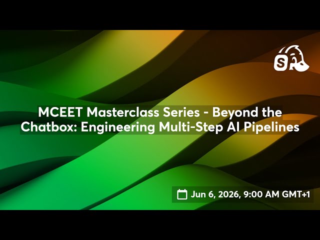 MCEET Masterclass Series - Beyond the Chatbox: Engineering Multi-Step AI Pipelines