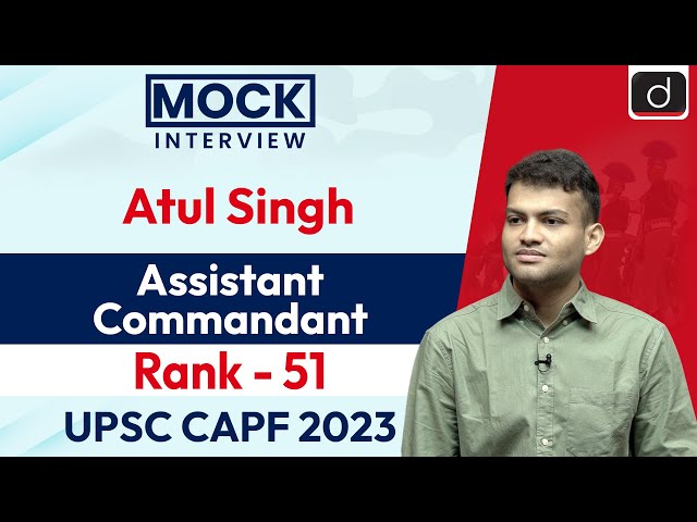 UPSC CAPF AC 2023 | Atul Singh | Rank - 51 | Mock Interview | Drishti IAS English