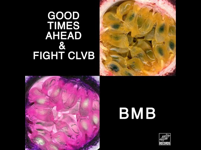 Good Times Ahead & FIGHT CLVB - BMB