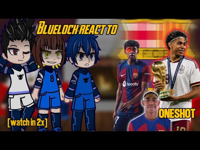 Bluelock react to Lamine Yamal || ONESHOT || PLAY IN 2x || Gacha reacts || -bluelock-
