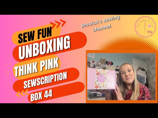 Fall in Love 🍂 with October’s Think Pink Box 44 Unboxing @Threadystitchsew 