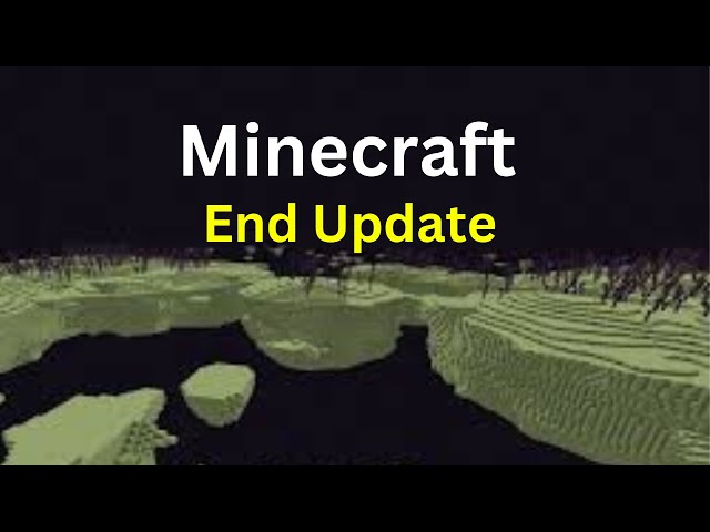 Minecraft End Update...