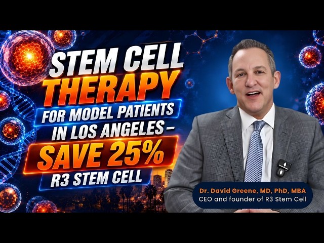 Stem Cell Therapy for Model Patients in Los Angeles– Save 25% | R3 Stem Cell | Dr. David Greene