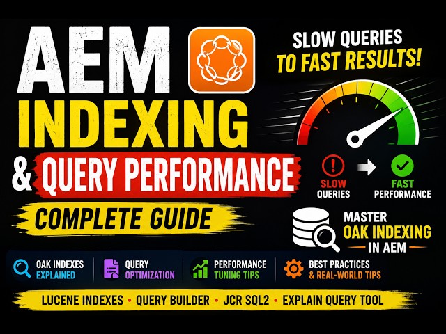 Master AEM Indexing & Query Performance | Fix Slow Queries in Adobe Experience Manager
