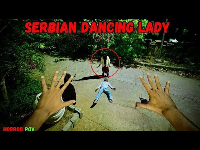 Serbian Dancing Lady | Horror PoV | Horror Full Video | Ghost PoV Video | The Midnight Terrors 01