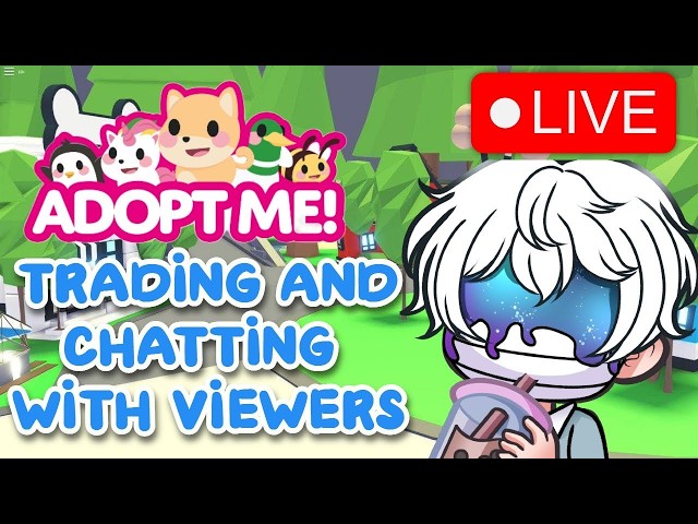 🔴 LIVE - PLAY ROBLOX TRADING AND CHATTING IN ADOPT ME #adoptme   #roblox