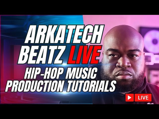 Arkatech Beatz Live: Hip-Hop Beat Making & Music Production Tutorials (Day 113)