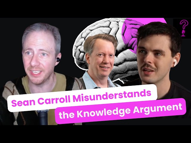 Sean Carroll Misunderstands the Knowledge Argument