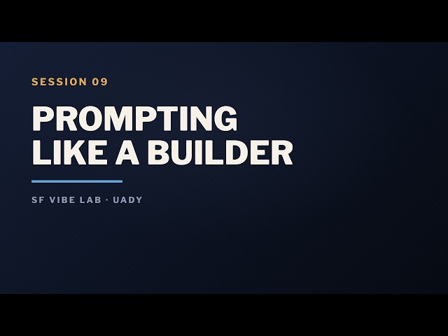 Prompting like a builder - real life scenarios and real live errors | SF Vibe Lab S09