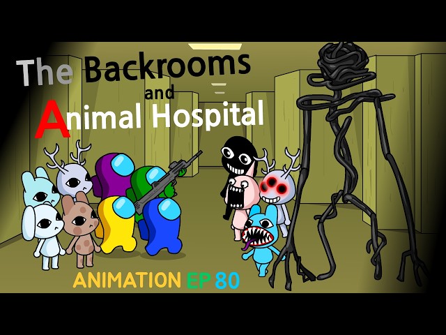 어몽어스 VS The Backrooms & Animal Hospital ANIMATION 80