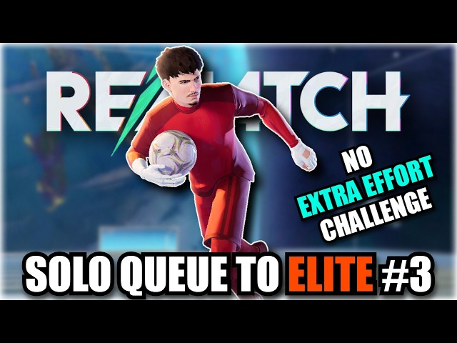 REMATCH Solo Queue to Elite #3 (No Extra Effort Challenge)