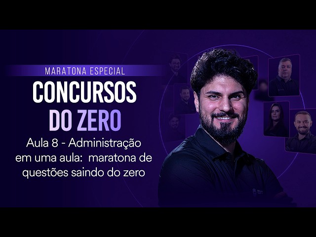 Administração em uma aula: Maratona de questões saindo do zero