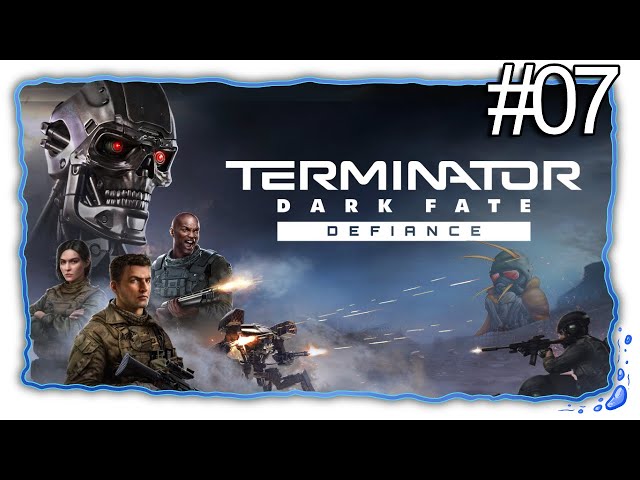 Terminator: Dark Fate - Defiance | Part 07 | Mission 7 1/4 [FirstRun/Let'sPlay]