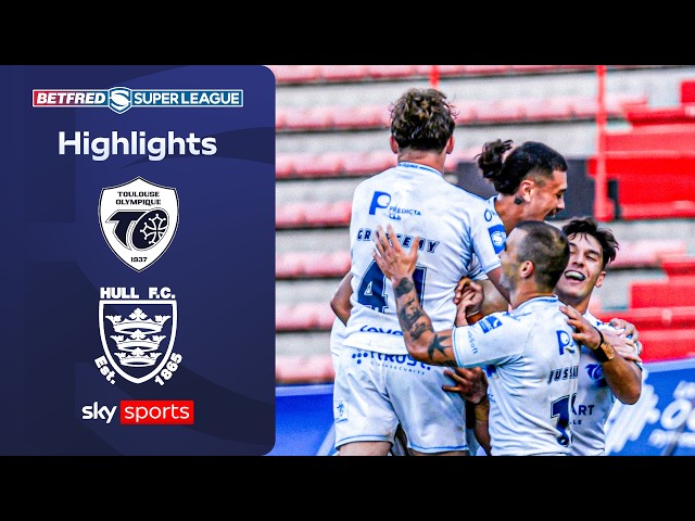 Toulouse too strong despite Hull fightback | Toulouse vs Hull FC | Super League Highlights