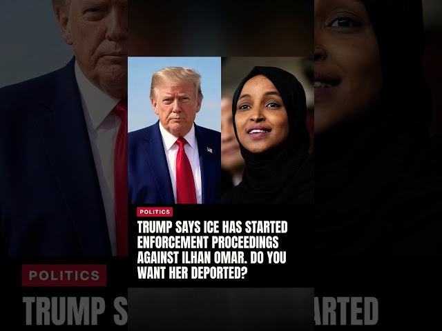 Trump Says ICE Has Started Enforcement Proceedings Against Ilhan Omar — What Happens Next?