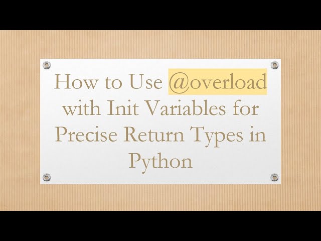 How to Use @ overload with Init Variables for Precise Return Types in Python