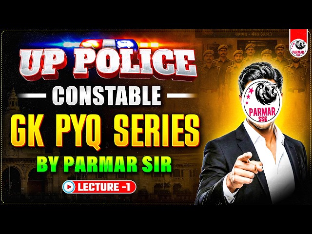 UP POLICE CONSTABLE GK PYQ SERIES LEC -1 BY PARMAR SIR