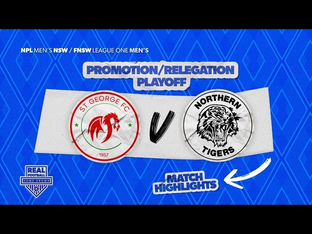 NPL Men’s /FNSW League One/Relegation Leg 2 Highlights –St George FC v Northern Tigers