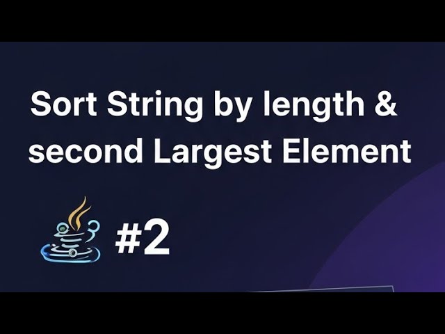 Sort Strings by Length & Find Second Largest Element | Java Coding Questions #ManishArya
