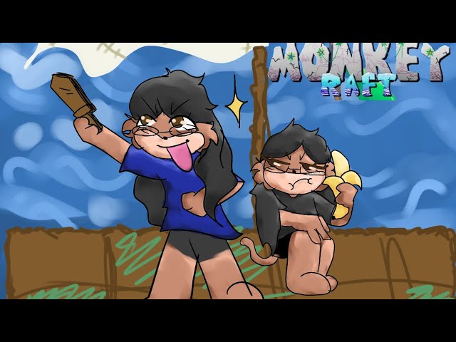 Me and My sister play monkey raft!/ WARNING CHAOTIC AS HELL