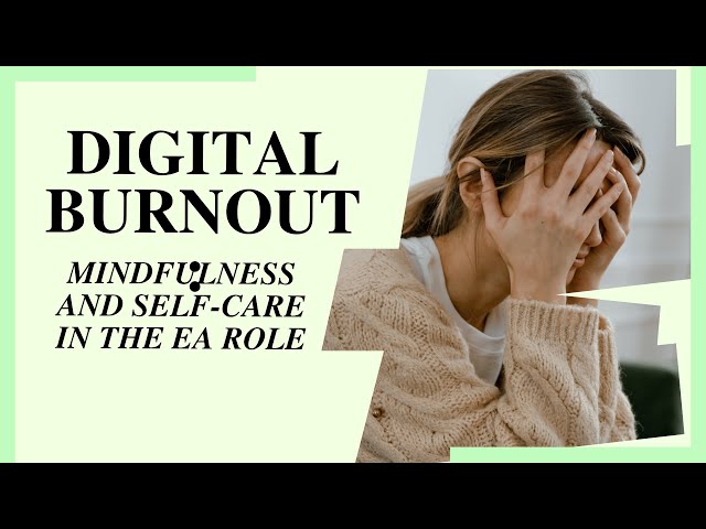 Digital Burnout: Mindfulness and Self-Care for Executive Assistants