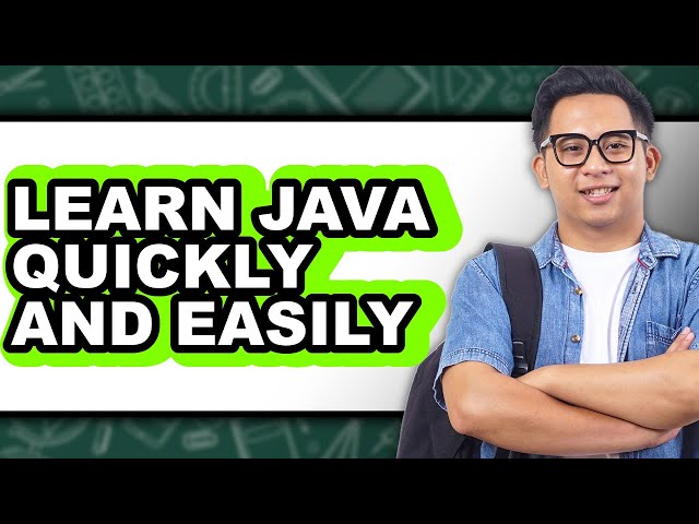 How to Learn Java Quickly and Easily - Full Guide