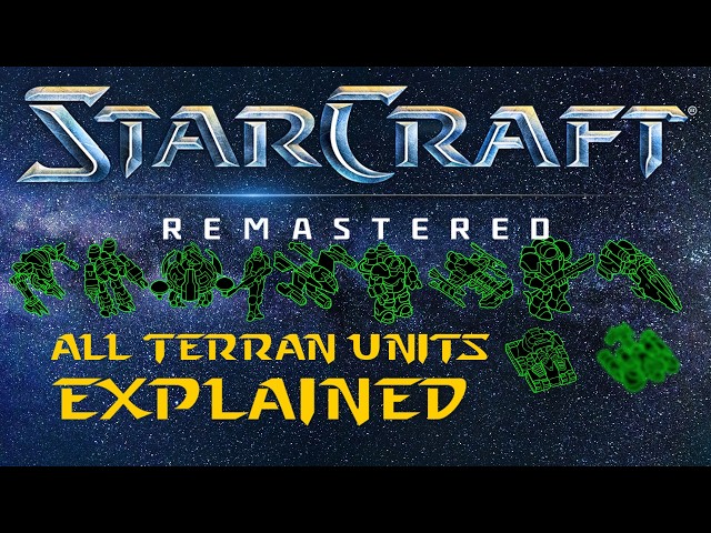 Starcraft Remastered  : Terran Units Explained