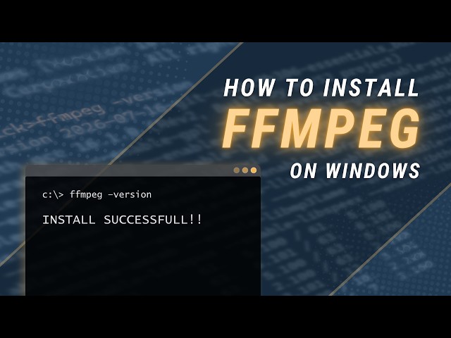 How To Install & Use FFMPEG on Windows