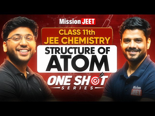 Class 11th JEE : Structure of Atom ONE SHOT 🔥 | Physical Chemistry