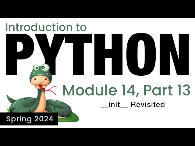 Python - Module 14 - Revisiting the __init__ Method (Spring 2024)