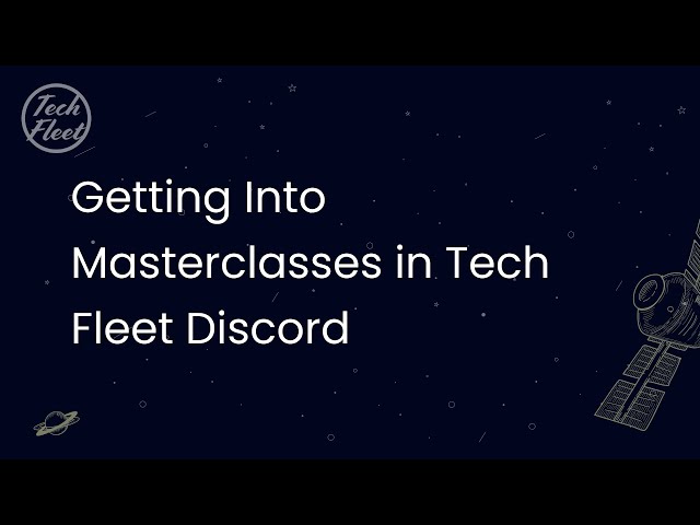 Getting Into Masterclasses in Tech Fleet Discord