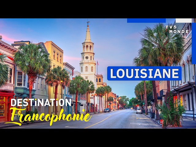 LOUISIANA: From New Orleans to the bayous, a timeless journey | Destination Francophonie