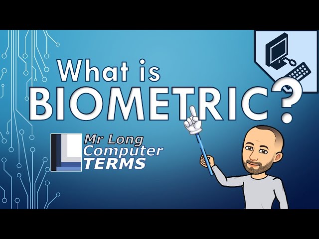 Mr Long Computer Terms | What is Biometric?