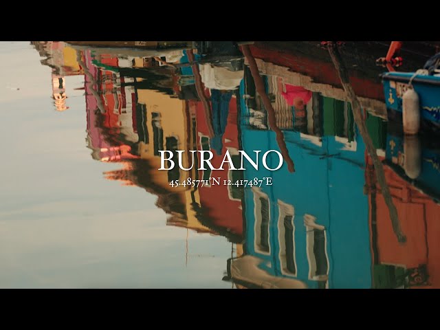 Burano — Shot on Sony A7SIII