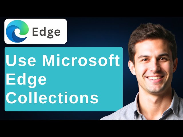 How To Use Microsoft Edge Collections [2026 Guide]
