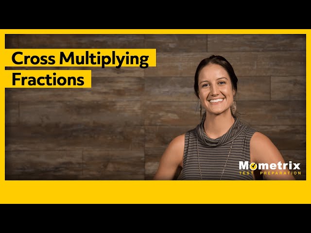 Cross Multiplying Fractions