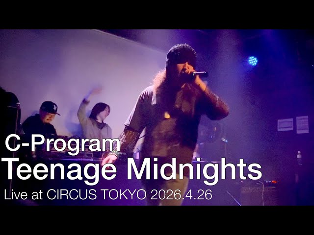 【LIVE】C-Program - Teenage Midnights｜Circus Tokyo 2026.04.26