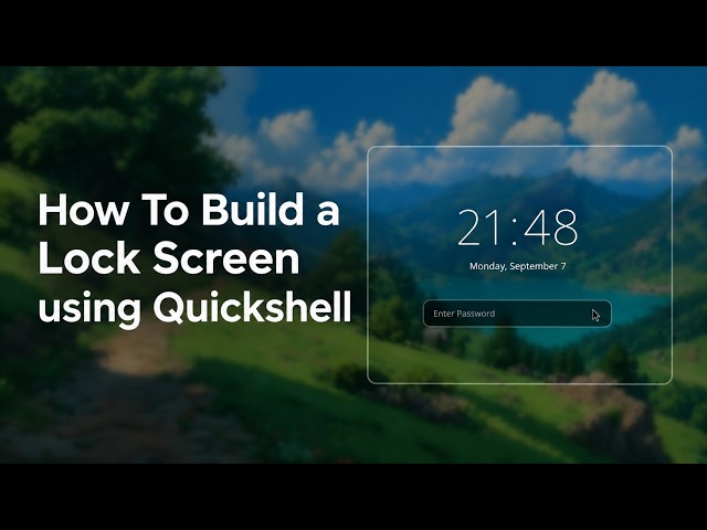 How To Build Lock Screen using Quickshell and Use It With greetd