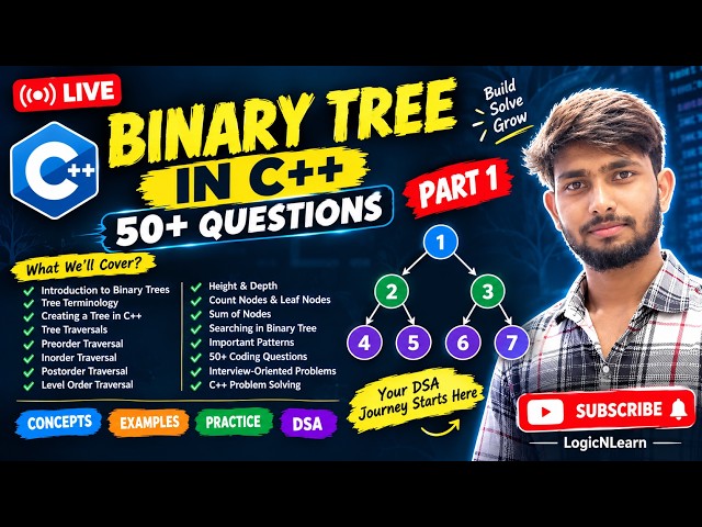 Binary Tree One Shot 🔥 | 50+ Questions Part 1 | Complete Binary Tree in C++ | DSA | LogicNLearn