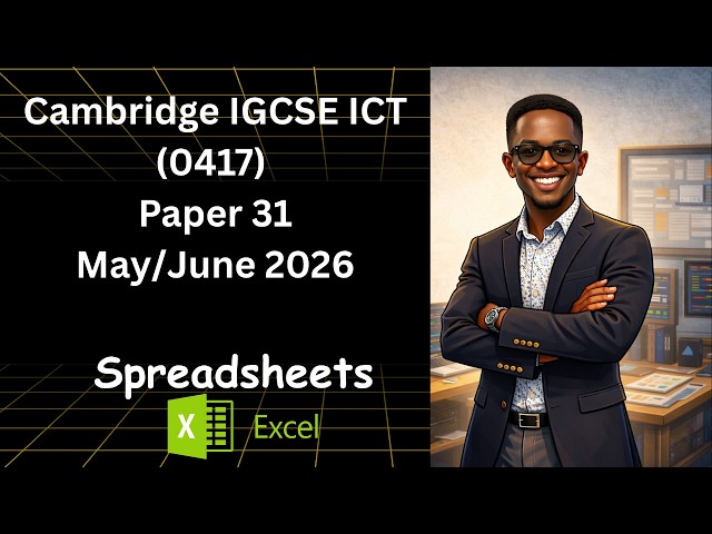 May/June 2026 Cambridge IGCSE ICT (0417) Paper 31 Spreadsheets
