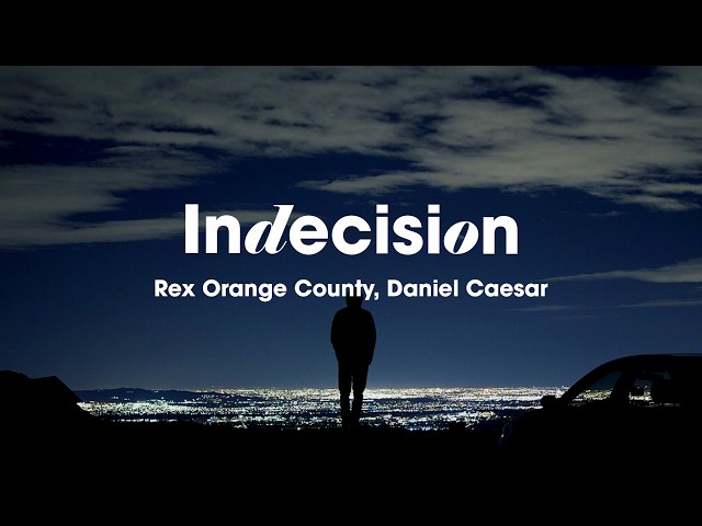 Rex Orange County, Daniel Caesar - Indecision (Lyrics) 💔 alternative