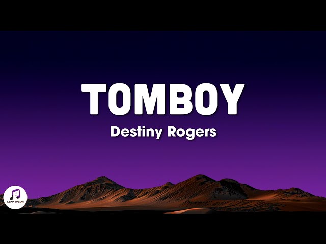 Destiny Rogers - Tomboy (slowed + reverb) lyrics