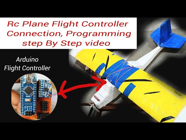 Rc Plane Arduino Flight Controller Diagram Programming Video|How To Make Arduino Flight Controller