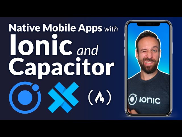 Ionic & Capacitor for Building Native Mobile Apps – Full Course for Beginners
