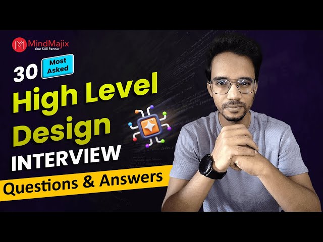 High Level Design Interview Questions | HLD Interview Questions and Answers | MindMajix