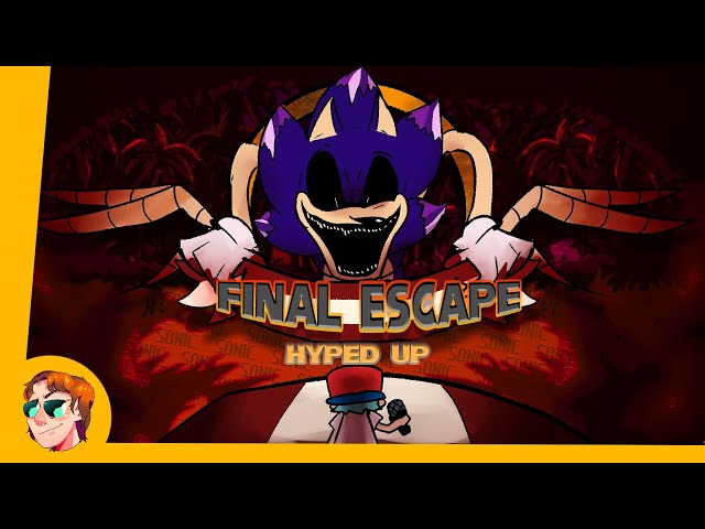 Final Escape (Hyped Up) - Friday Night Funkin': Vs. Sonic.exe