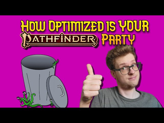 The 5 Levels of Pathfinder Optimization - How Optimized is YOUR Character